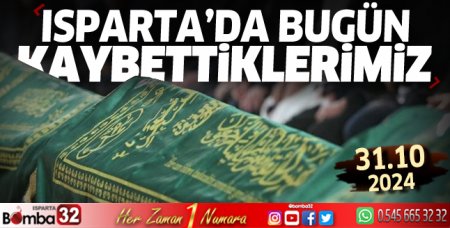 Isparta'da bugün kaybettiklerimiz 31 Ekim 2024