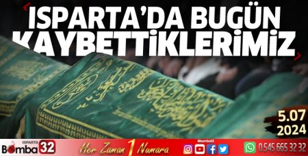Isparta'da bugün kaybettiklerimiz 4 Temmuz 2024