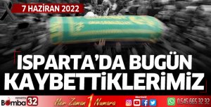Isparta'da bugün kaybettiklerimiz 7 Haziran 2022