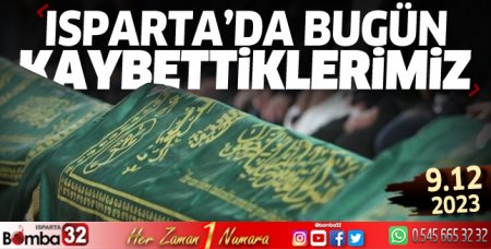 Isparta'da bugün kaybettiklerimiz 9 Aralık Cumartesi 