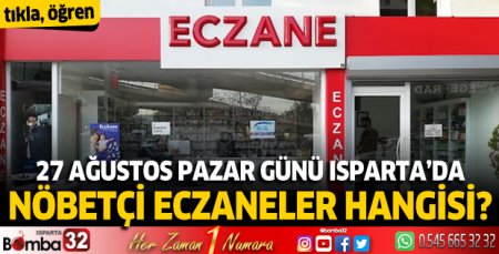 Isparta'da bugün nöbetçi eczaneler hangisi? 27 Ağustos Pazar