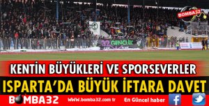 ISPARTA'DA BÜYÜK İFTARA DAVET