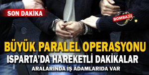 Isparta'da büyük paralel operasyonu