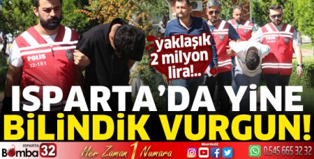 Isparta'da büyük vurgun! Yaklaşık 2 milyon TL...