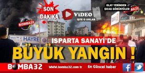 ISPARTA'DA BÜYÜK YANGIN  !