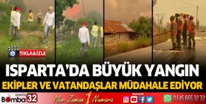 Isparta'da büyük yangına müdahale sürüyor