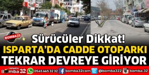 ISPARTA'DA CADDE OTOPARKI TEKRAR DEVREYE GİRİYOR