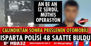 ISPARTA'DA ÇALINAN OTOMOBİL 48 SAATTE BULUNDU