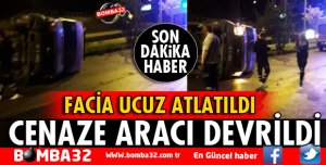ISPARTA'DA CENAZE ARACI DEVRİLDİ