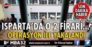 ISPARTA'DA CEZAEVİ FİRARİSİ İKİ HÜKÜMLÜ YAKALANDI