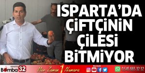 Isparta'da çiftçinin çilesi bitmiyor