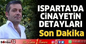 Isparta'da cinayetin tüm detayları