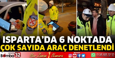 Isparta'da çok sayıda araç denetlendi 