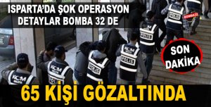 ISPARTA'DA ÇOK SAYIDA GÖZALTI VAR