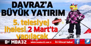 ISPARTA'DA DAVRAZ’A BÜYÜK YATIRIM