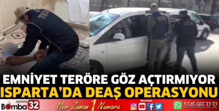 Isparta'da DEAŞ operasyonu