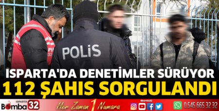 Isparta'da denetimler sürüyor 112 şahıs sorgulandı