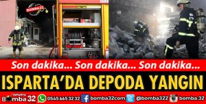 ISPARTA'DA DEPODA YANGIN