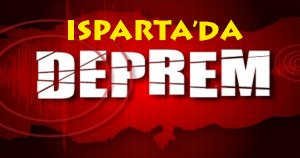 ISPARTA'DA DEPREM !