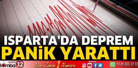 Isparta'da deprem panik yarattı