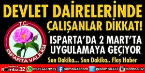 ISPARTA'DA DEVLET DAİRELERİNDE ÇALIŞMA SAATLERİ DEĞİŞTİ