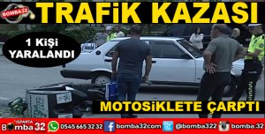 ISPARTADA DİKKATSİZLİK KAZAYI GETİRDİ