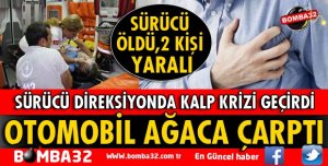 ISPARTA'DA DİREKSİYON BAŞINDA KALP KRİZİ GEÇİREN SÜRÜCÜ YAŞAMINI YİTİRDİ