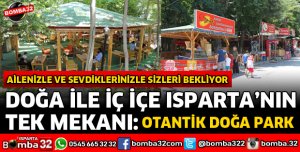 ISPARTA'DA DOĞA İLE İÇ İÇE ÇAY BAHÇESİ OTANTİK DOĞA PARK 