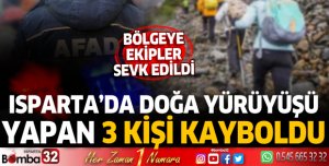 Isparta'da doğa yürüyüşü yapan 3 kişi kayboldu
