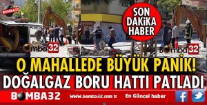 ISPARTA'DA DOĞALGAZ BORU HATTI PATLADI