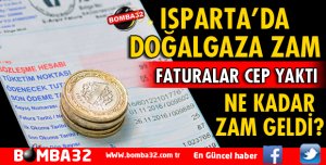 ISPARTA'DA DOĞALGAZA ZAM