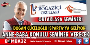 ISPARTA'DA DOĞAN CÜCELOĞLU  SEMİNER VERECEK