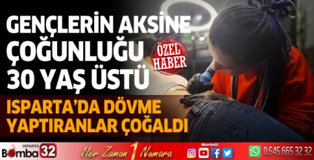 Isparta'da dövme yaptıranlar çoğaldı