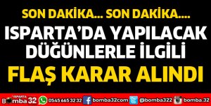 ISPARTA'DA DÜĞÜNLERLE İLGİLİ KARAR ALINDI