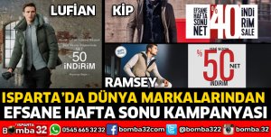 ISPARTA'DA DÜNYA MARKALARINDA HAFTA SONU KAMPANYALARI