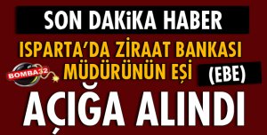 ISPARTA'DA EBE AÇIĞA ALINDI