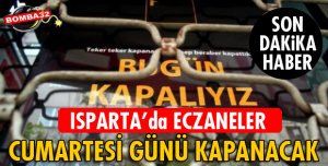 Isparta'da Eczaneler cumartesi günü bu saatte kapanacak!