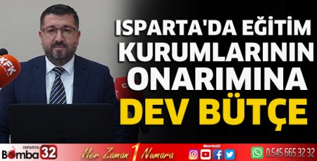 Isparta'da eğitim kurumlarının onarımına dev bütçe