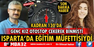 ISPARTA'DA EĞİTİM MÜFETTİŞİYDİ! O KORKUNÇ KAZADA ÖLDÜ