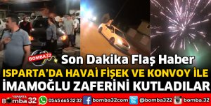 ISPARTA'DA EKREM İMAMOĞLU ZAFERİ KUTLANDI