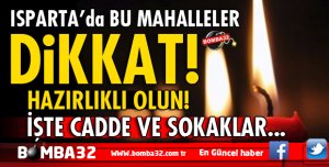 ISPARTA'DA  BU TARİH VE SAATLERE  AMAN  DİKKAT !