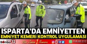 Isparta'da emniyet kemeri kontrol uygulaması