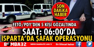ISPARTA'DA EMNİYET'TEN FETÖ/PDY OPERASYONU
