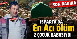 ISPARTA'DA EN ACI OLAY 