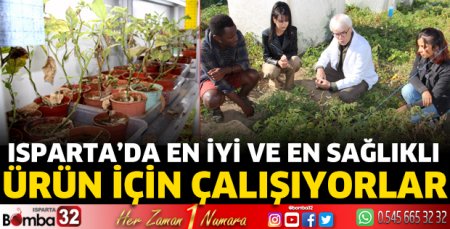 Isparta'da en iyi ve en sağlıklı ürün için çalışıyorlar