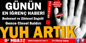ISPARTA'DA ENGELLİ GENCE CİNSEL SALDIRI