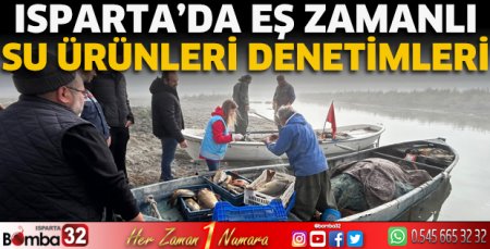 Isparta'da eş zamanlı su ürünleri denetimleri