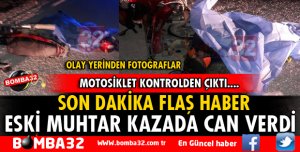 ISPARTA'DA ESKİ MUHTAR KAZADA CAN VERDİ