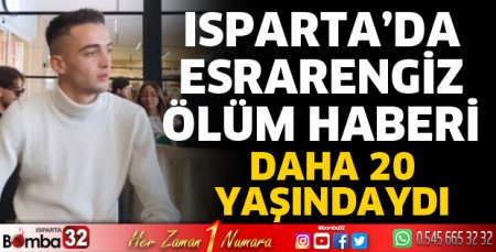 Isparta'da esrarengiz ölüm