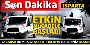 ISPARTADA ETKİN MÜCADELE BAŞLADI